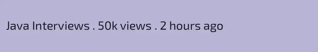 Java Interviews . 50k views . 2 hours ago